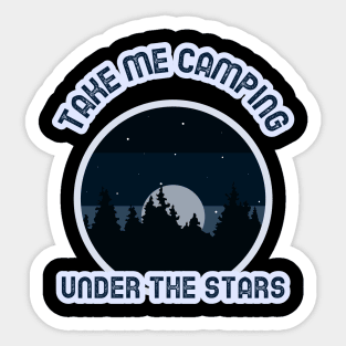 Take me camping under the stars Sticker